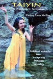 Cumpara ieftin Taiyin, arta modelarii feminine. O invatatura straveche despre intelepciune, frumusete, naturalete - 2012 - Carmen Alona Shuilian ($I205)