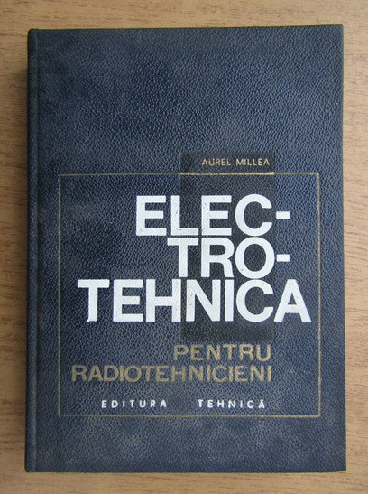 A. Millea - Electrotehnica pentru radiotehnicieni