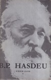 B.P. Hasdeu Scrieri alese volumul 1 Editura Pentru Literatura 1968 brosata buna 13x20 cm stare buna