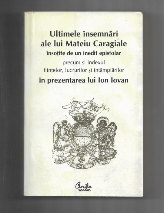 Ion Iovan - Ultimele insemnari ale lui Mateiu Caragiale, ed. Curtea Veche, 2009