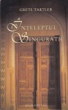 Grete Tartler - Inteleptul singuratic