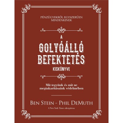 A goly&amp;oacute;&amp;aacute;ll&amp;oacute; befektet&amp;eacute;s kisk&amp;ouml;nyve - Mit tegy&amp;uuml;nk &amp;eacute;s mit ne megtakar&amp;iacute;t&amp;aacute;saink v&amp;eacute;delm&amp;eacute;ben - Phil Demuth foto