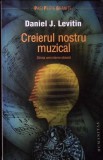 CREIERUL NOSTRU MUZICAL. STIINTA UNEI ETERNE OBSESII-DANIEL LEVITIN-280455