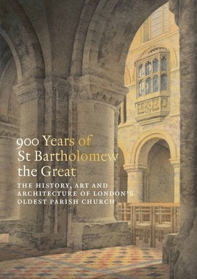 900 Years of St Bartholomew&amp;#039;s: The History, Art and Architecture of London&amp;#039;s Oldest Parish Church foto