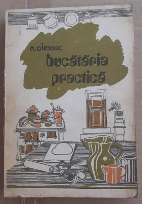 (C533) N. OLEXIUC - BUCATARIA PRACTICA foto