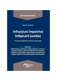 Infracțiuni contra &icirc;nfăptuirii justiției (Vol. 1) - Paperback brosat - Vasile Coman - Hamangiu