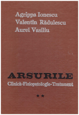 Agrippa Ionescu, Valentin Radulescu, Aurel Vasiliu - Arsurile - clinica, fiziopatologie, tratament vol.2 - 130537 foto