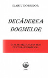 Decaderea dogmelor Ilariu Dobridor Ed. Fronde 1999