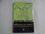 MARTHA STOUT (carte sigilata) - PSIHOPATUL DE ALATURI - CUM SA-L RECUNOSTI SI SA TE APERI DE EI