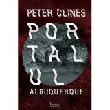 Portalul Albuquerque - Peter Clines