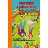Marslak&oacute; a j&aacute;tsz&oacute;t&eacute;ren - Hogyan &eacute;rts&uuml;k meg az Asperger-szindr&oacute;m&aacute;s iskol&aacute;sokat? - Clare Sainsbury