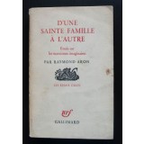 Raymond Aron - D&#039;une Sainte Famille a l&#039;autre. Essais sur les marxismes imaginai