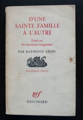 Raymond Aron - D&amp;#039;une Sainte Famille a l&amp;#039;autre. Essais sur les marxismes imaginai foto