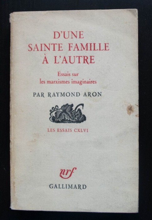 Raymond Aron - D&#039;une Sainte Famille a l&#039;autre. Essais sur les marxismes imaginai
