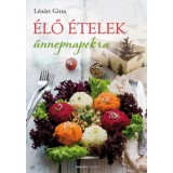 &Eacute;lő &eacute;telek &uuml;nnepnapokra - L&eacute;n&aacute;rt Gitta