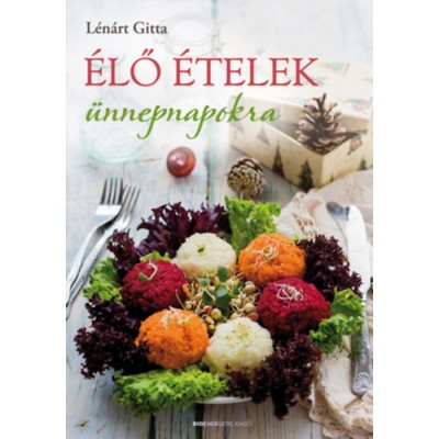 &amp;Eacute;lő &amp;eacute;telek &amp;uuml;nnepnapokra - L&amp;eacute;n&amp;aacute;rt Gitta foto