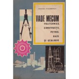 Vade Mecum - Politehnica, constructii, petrol, gaze si geologie -