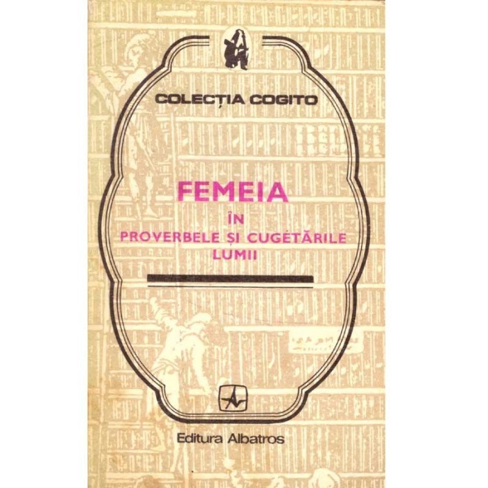 Mircea Duduleanu - Femeia in proverbele si cugetarile lumii - 137832