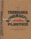 Tehnologia Deformarilor Plastice - I. Dragan - Tiraj: 2980 Exemplare