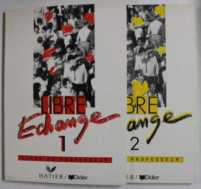 LIBRE ECHANGE , LIVRE DU PROFESSEUR , VOLUMELE I - II , 1991 foto