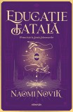 Educație fatală (Seria Școala Solomonarilor partea I) - Naomi Novik, Nemira