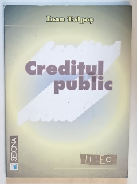 CREDITUL PUBLIC de IOAN TALPOS , 1999