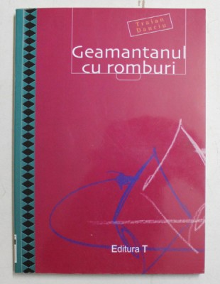 GEAMANTANUL CU ROMBURI de TRAIAN DANCIU , 2002 , DEDICATIE * foto