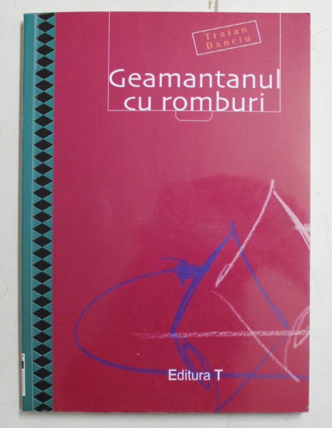 GEAMANTANUL CU ROMBURI de TRAIAN DANCIU , 2002 , DEDICATIE *