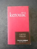 JACK KEROUAC - CARTEA VISELOR
