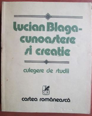 Lucian Blaga - Cunoastere si Creatie