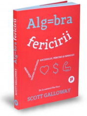 Algebra fericirii. Observatii despre cautarea succesului, fericirii si sensului - Scott Galloway foto