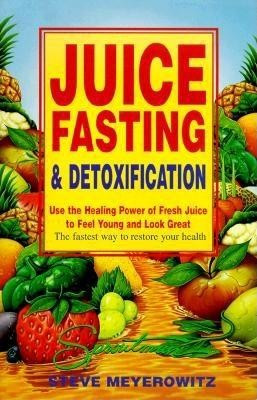 Juice Fasting and Detoxification: Use the Healing Power of Fresh Juice to Feel Young and Look Great foto