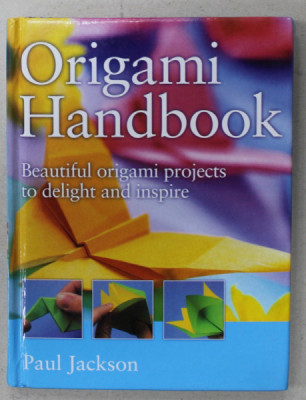 ORIGAMI HANDBOOK , BEAUTIFUL ORIGAMI PROJECTS TO DELIGHT AND INSPIRE by PAUL JACKSON , 2009 foto