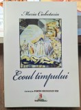 Ecoul timpului - Maria Ciobotariu Contine dedicatie, data si semnatura autoarei