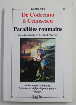 DE CODREANU A CEAUSESCU - PARALLELES ROUMAINS par DENISE POP , 2011 , DEDICATIE * foto