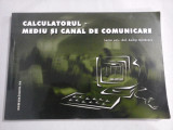 CALCULATORUL - MEDIU SI CANAL DE COMUNICARE - Andrei GAITANARU