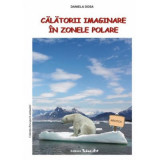 Calatorii imaginare in zonele polare - Daniela Dosa