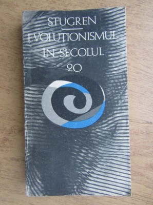 Bogdan Stugren - Evolutionismul in secolul 20 foto