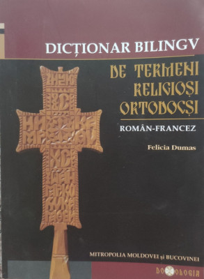 Dictionar Bilingv De Termeni Religiosi Ortodocsi - Felicia Dumas ,556633 foto