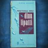 PRIETENUL MEU DINU LIPATTI - MIRON SOAREC