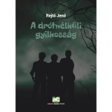 A dr&oacute;tn&eacute;lk&uuml;li gyilkoss&aacute;g - Rejtő Jenő