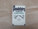 BAUDELAIRE - FLORILE RAULUI \ LES FLEURS DU MAL editie bilingva