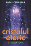 Cristalul eteric: Al treilea tunel - Radu Cinamar, Editie in limba romana