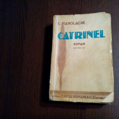 CATRINEL - C. Manolache - Editura Cartea Romaneasca, 1938, 491 p.