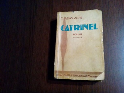 CATRINEL - C. Manolache - Editura Cartea Romaneasca, 1938, 491 p. foto