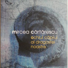 Ochiul caprui al dragostei noastre – Mircea Cartarescu