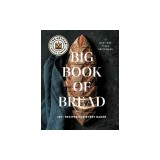 The King Arthur Baking Company Big Book of Bread: 125+ Recipes for Every Baker (a Cookbook)