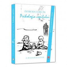 INTRODUCERE IN PSIHOLOGIA COPILULUI - H. RUDOLPH SCHAFFER foto