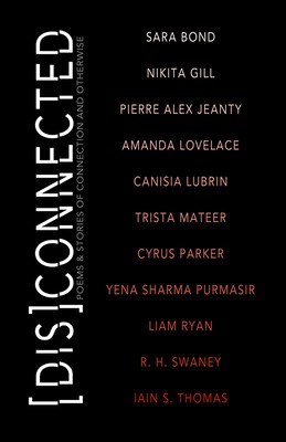 Disconnected: Poems &amp; Stories of Connection and Otherwise