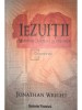 Jonathan Wright - Iezuitii - Misiune, mituri si istorie (Editia: 2010)